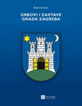 Grbovi i zastave Grada Zagreba, Leykam International, Zagreb, 2009.