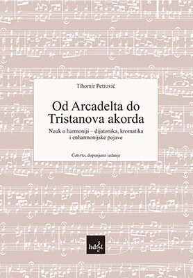 Naslovnica knjige Od Arcadelta do Tristanova akorda. Nauk o harmoniji. Treće, promijenjeno i dopunjeno izdanje